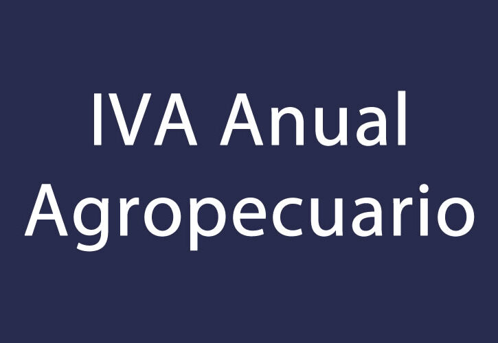 IVA Anual Agropecuario: Liquidación mensual y pago por ejercicio comercial o por año calendario